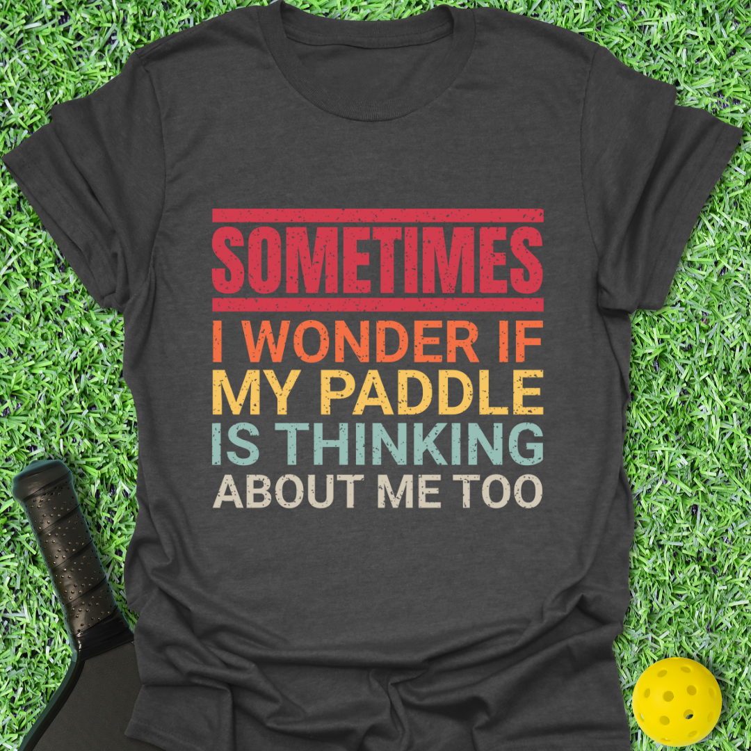 Sometimes I Wonder T-Shirt