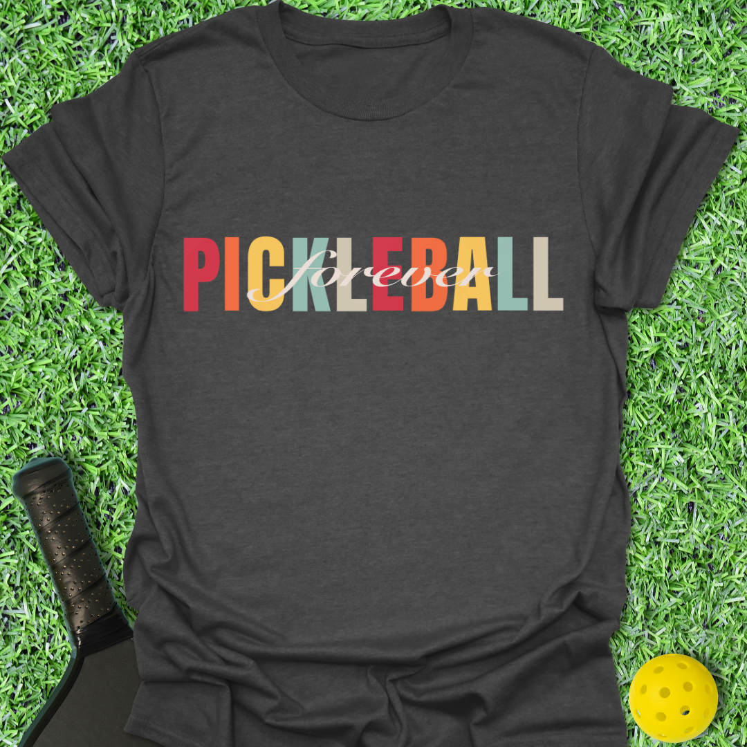 Pickleball Forever T-Shirt