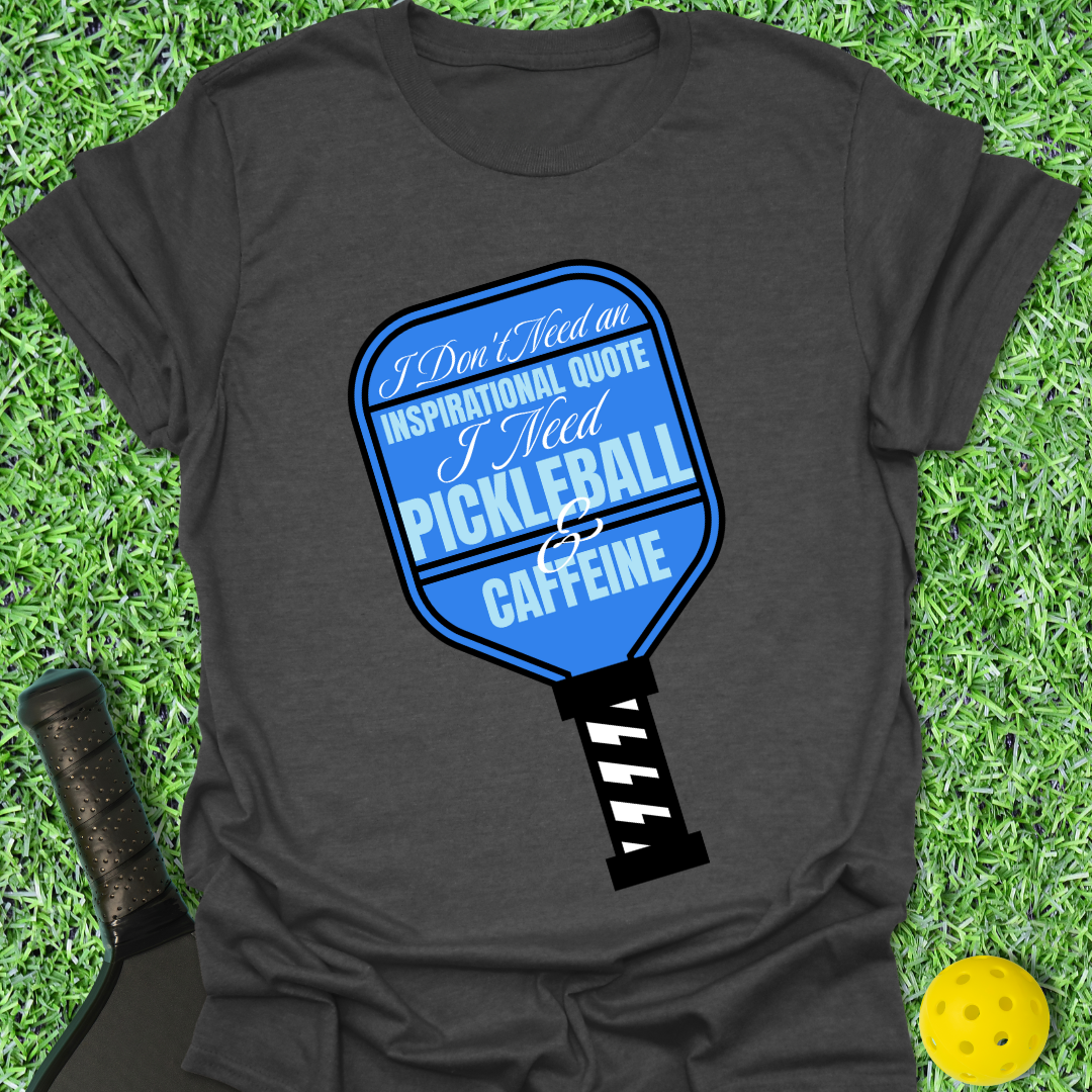 Don't Need An Inspirational Quote T-Shirt