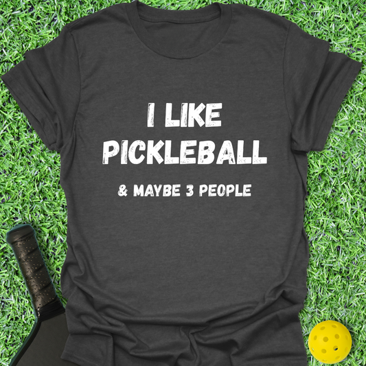I Like Maybe 3 People T-Shirt