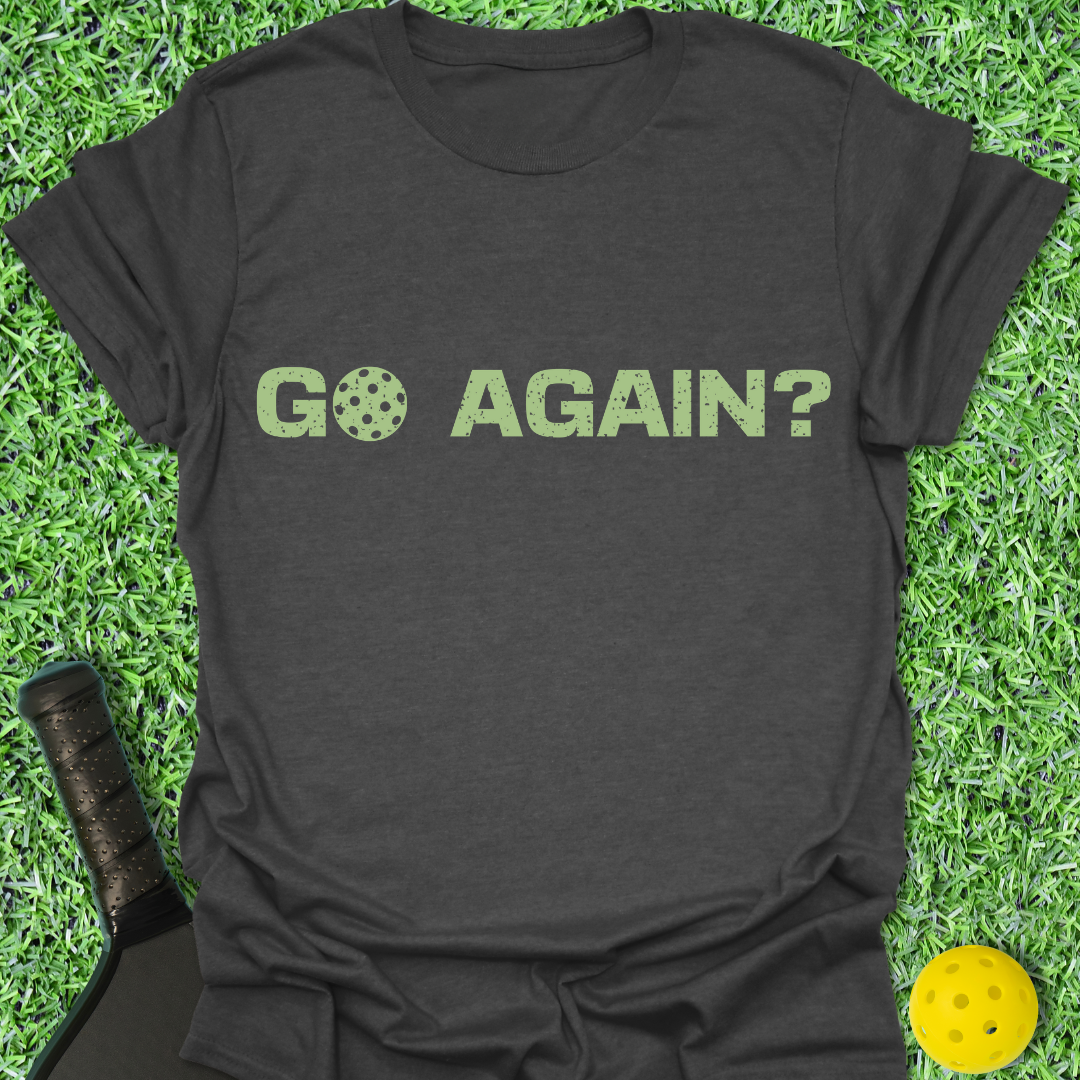 Go Again? T-Shirt