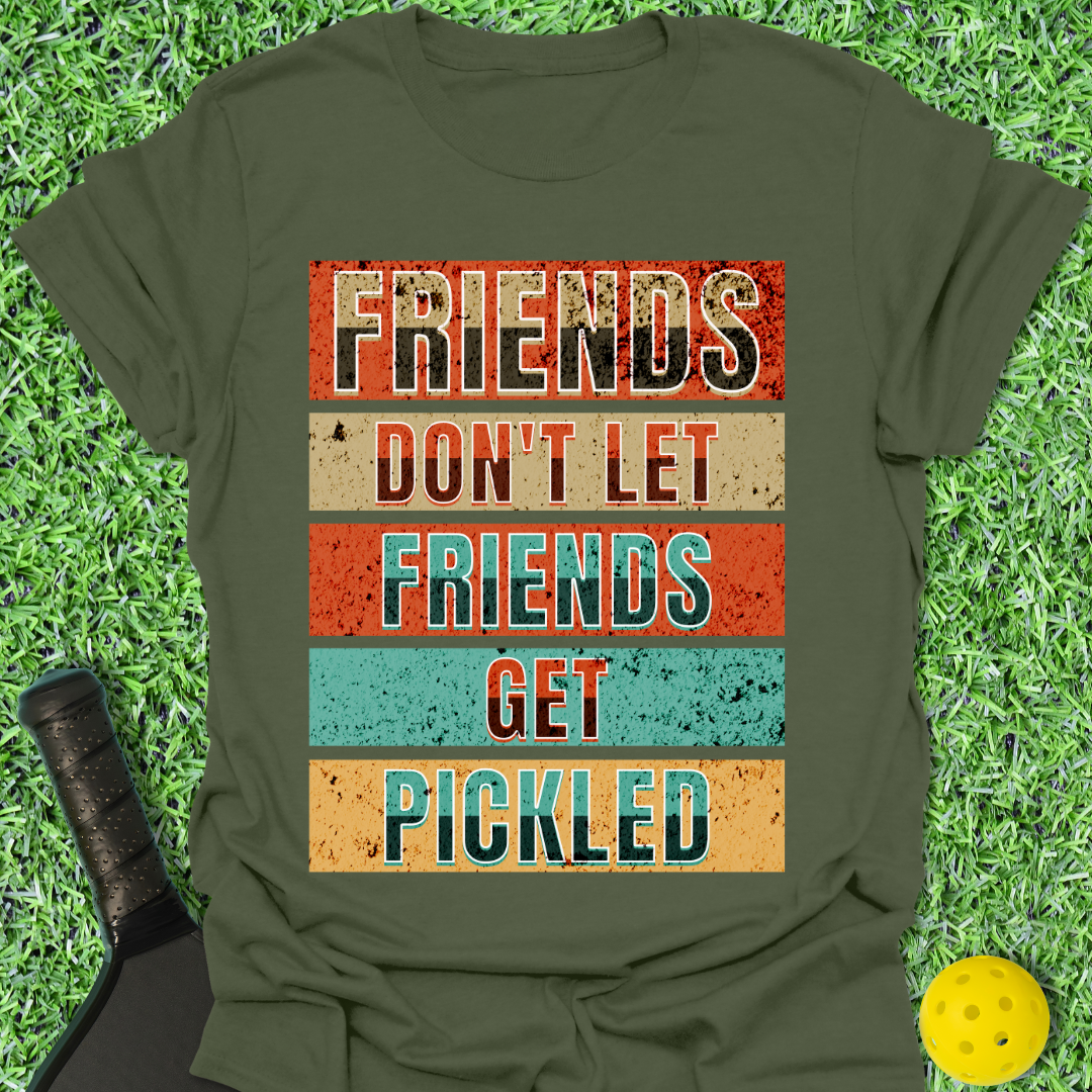 Friends Don't Let Friends Get Pickled T-Shirt