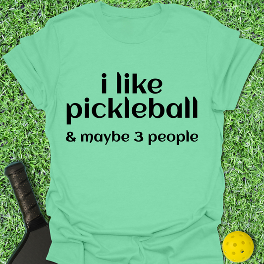 I Like Pickleball and 3 People T-Shirt
