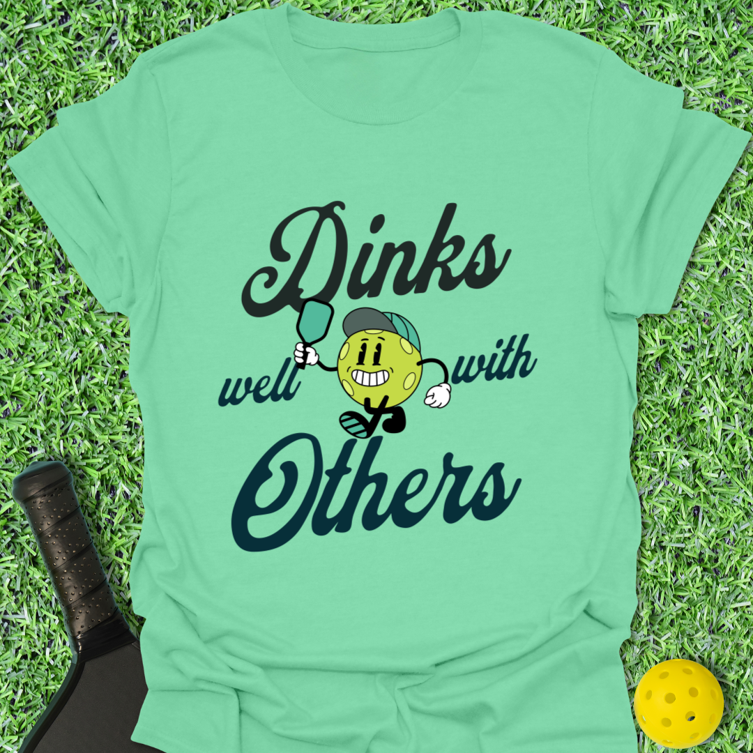 Dinks Well with Others T-Shirt