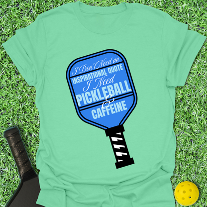 Don't Need An Inspirational Quote T-Shirt