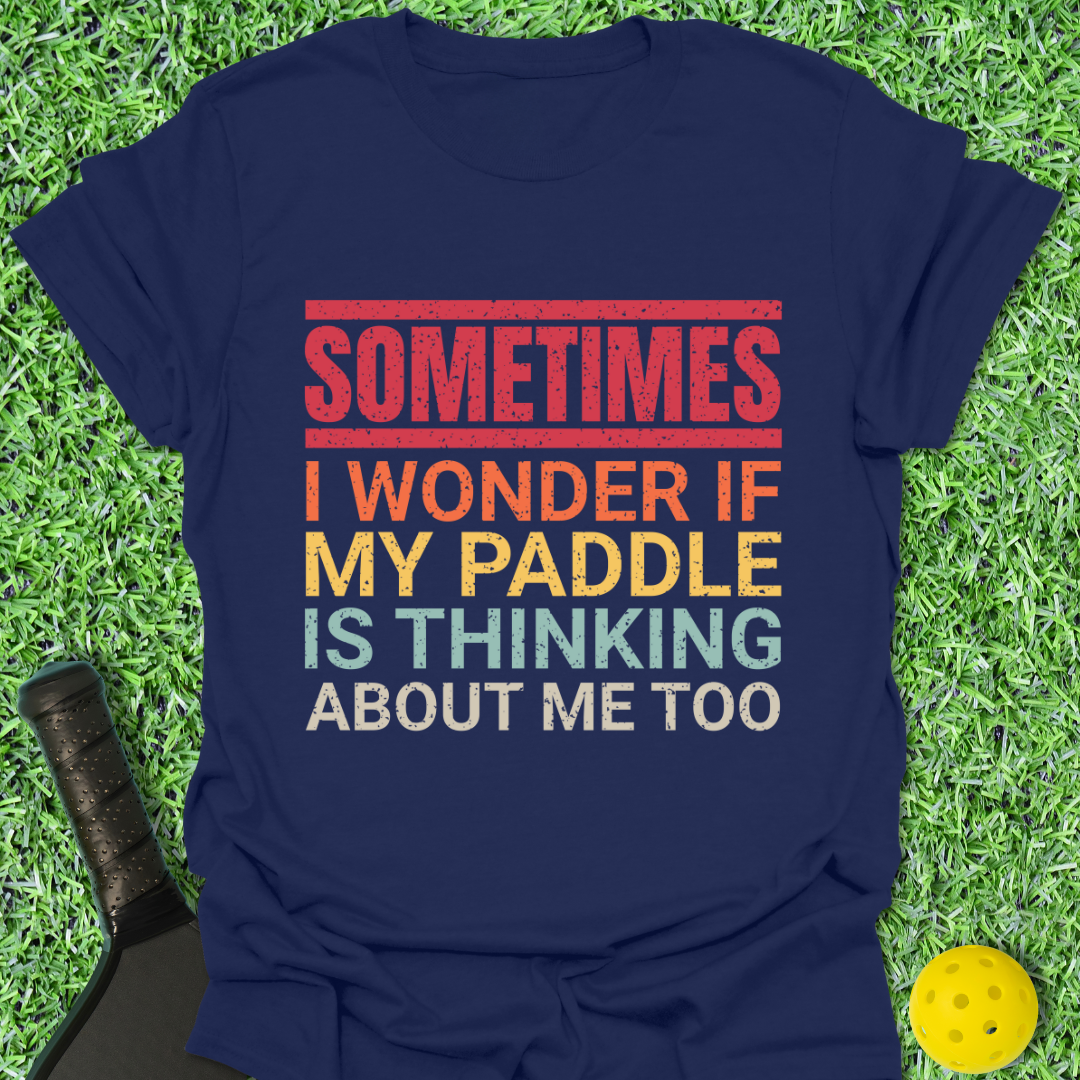Sometimes I Wonder T-Shirt