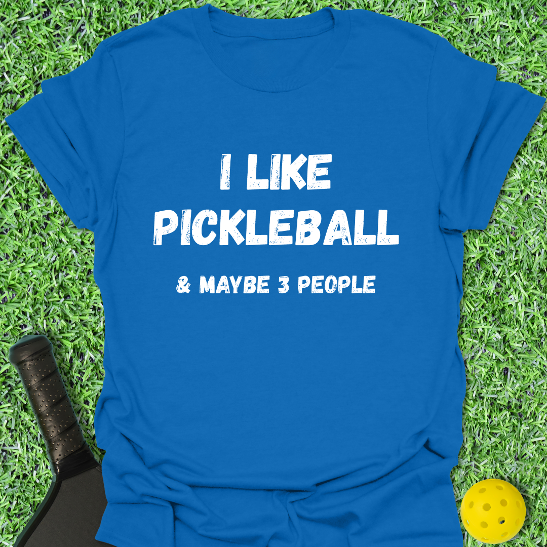 I Like Maybe 3 People T-Shirt
