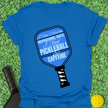 Don't Need An Inspirational Quote T-Shirt