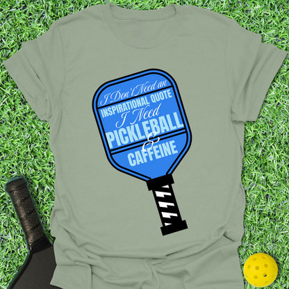 Don't Need An Inspirational Quote T-Shirt
