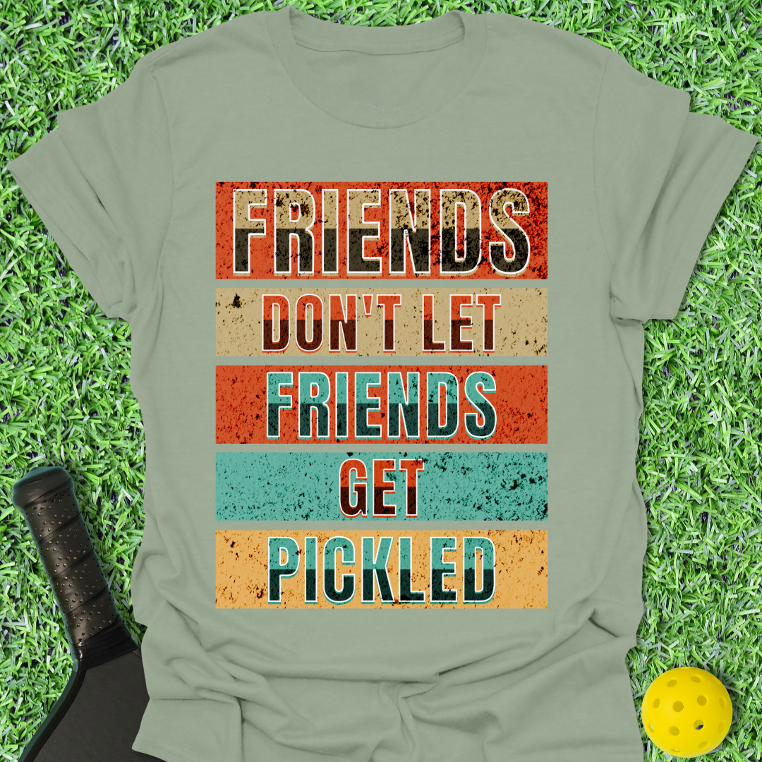 Friends Don't Let Friends Get Pickled T-Shirt