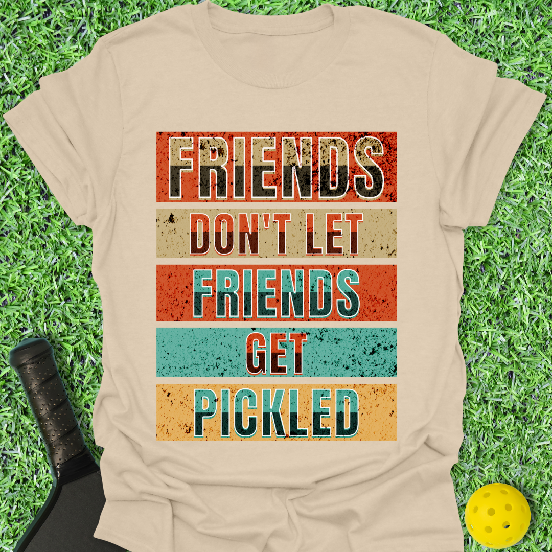 Friends Don't Let Friends Get Pickled T-Shirt