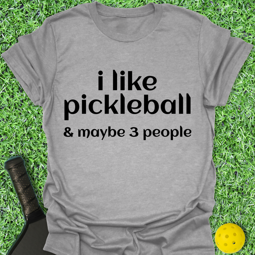 I Like Pickleball and 3 People T-Shirt