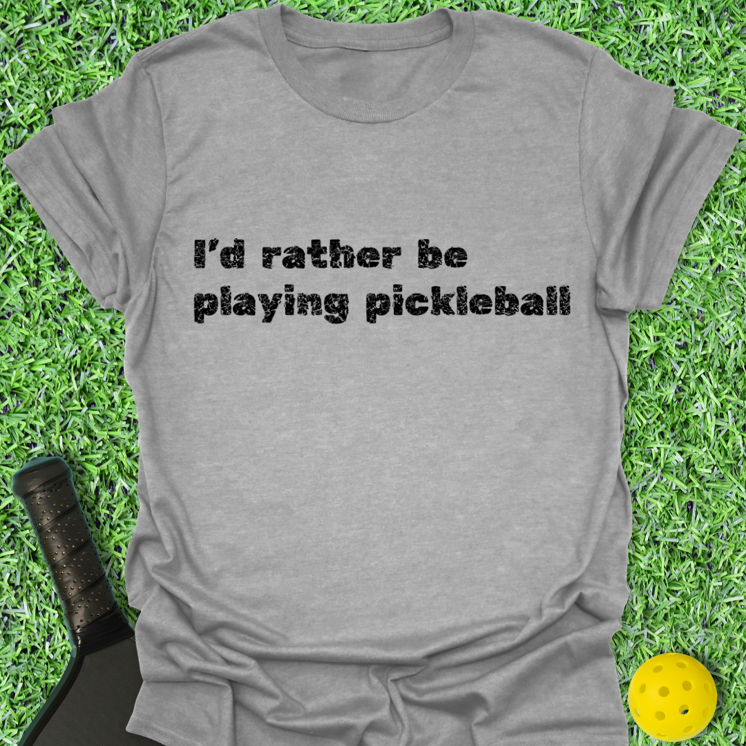 I'd Rather Be Playing T-Shirt