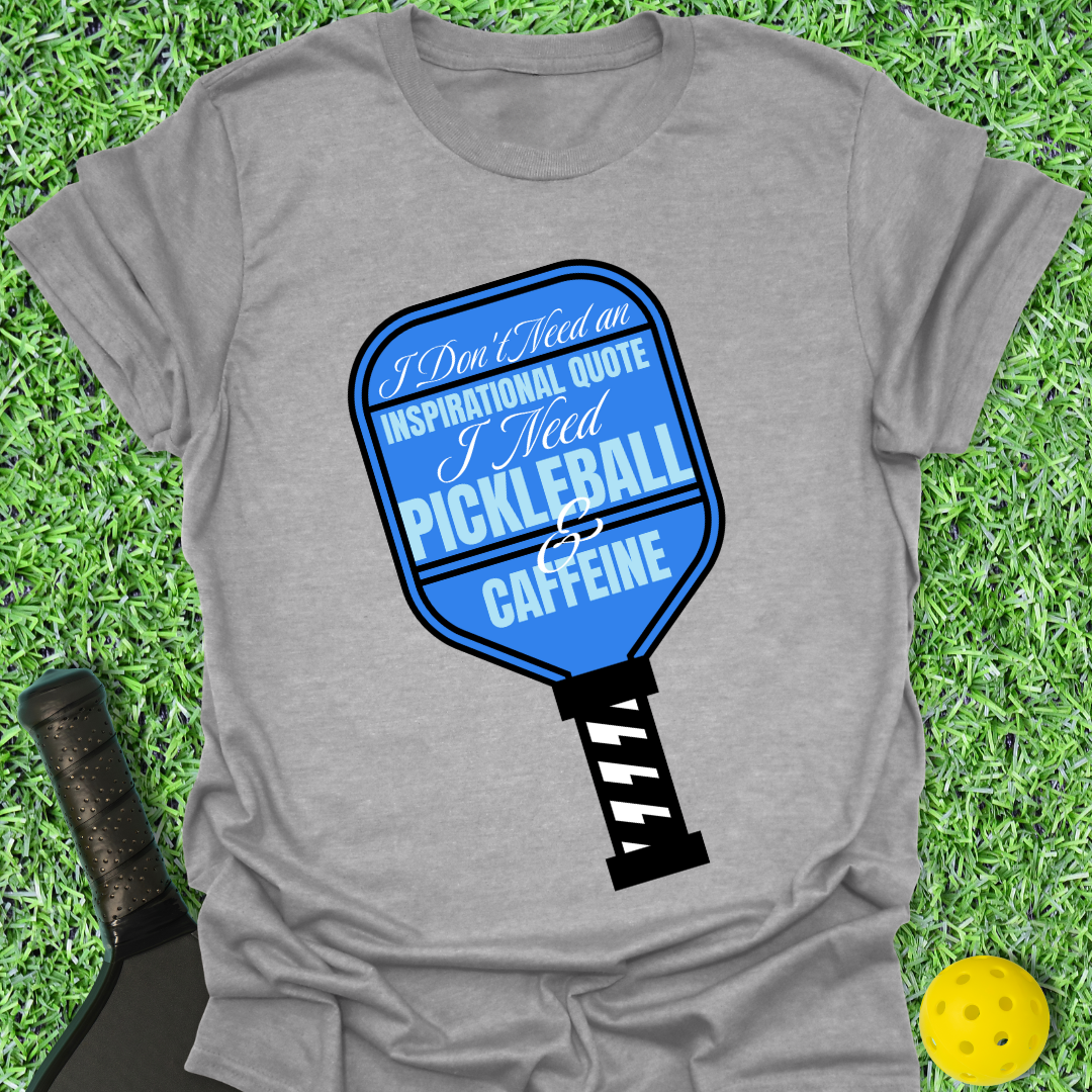 Don't Need An Inspirational Quote T-Shirt