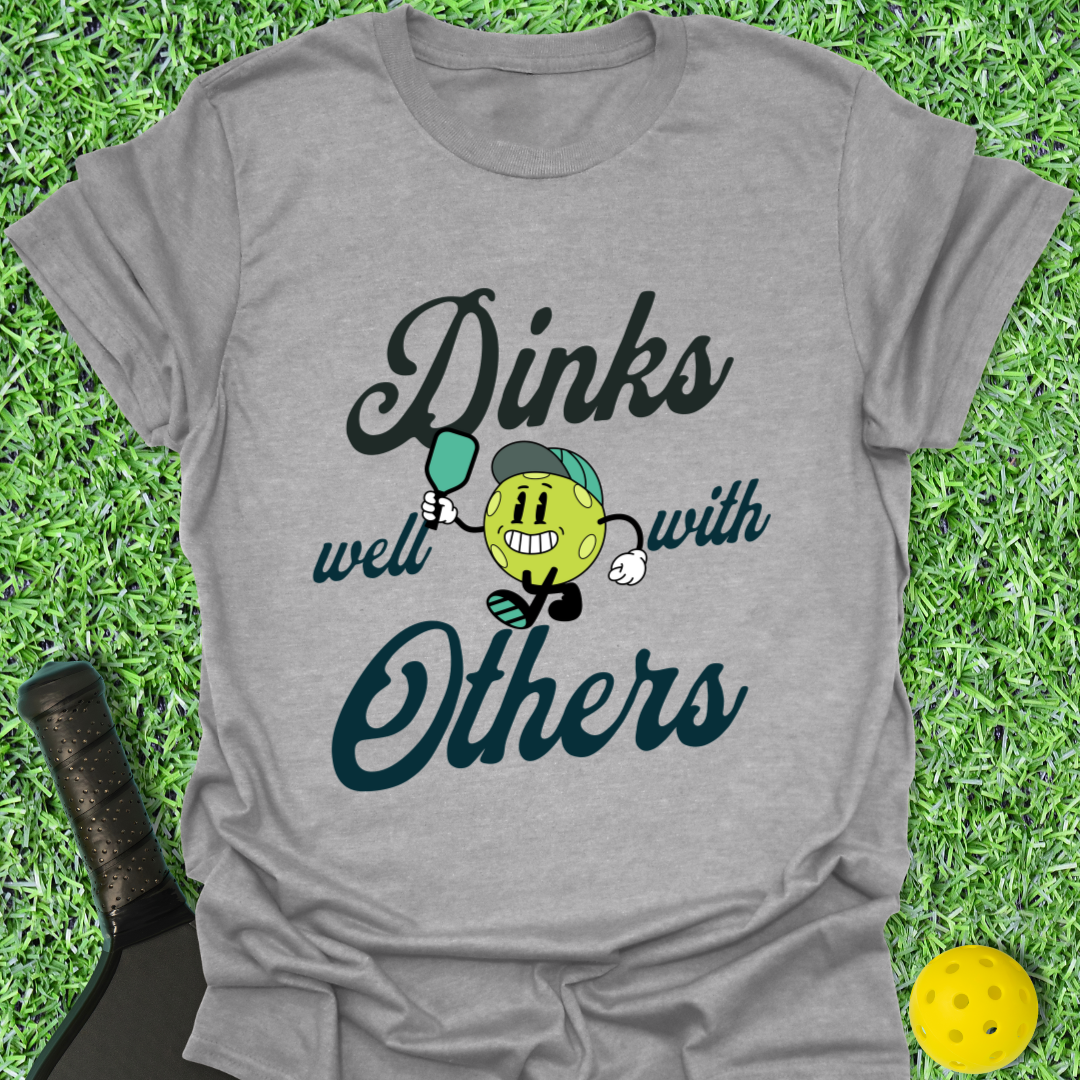 Dinks Well with Others T-Shirt