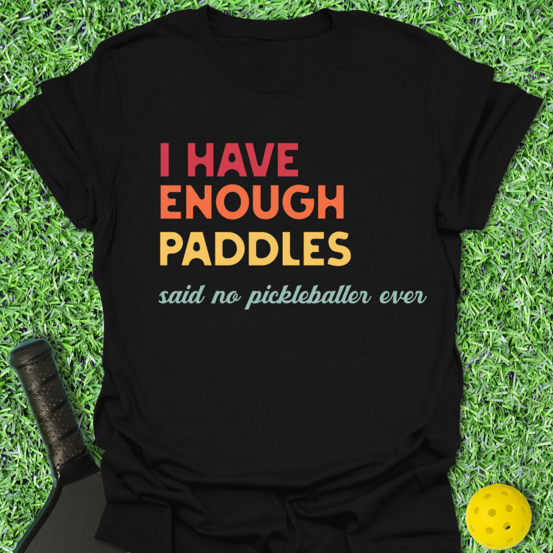 Enough Paddles T-Shirt