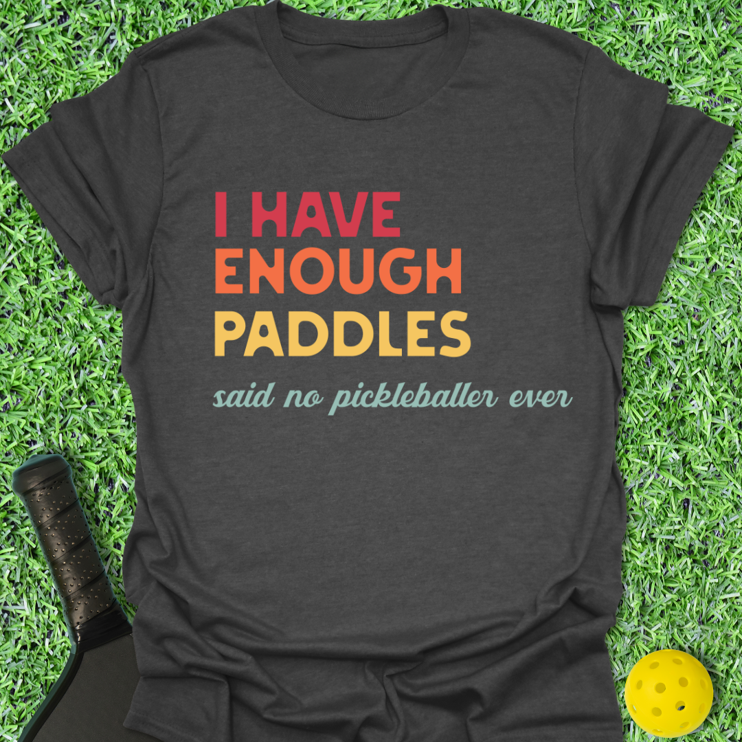 Enough Paddles T-Shirt