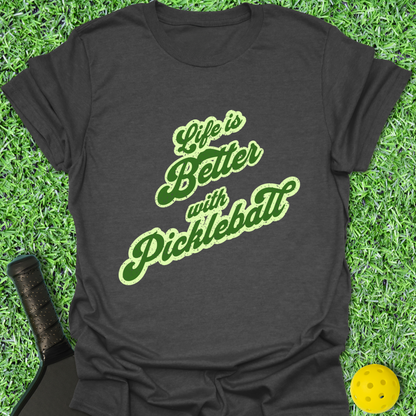 Better w/ Pickleball T-Shirt