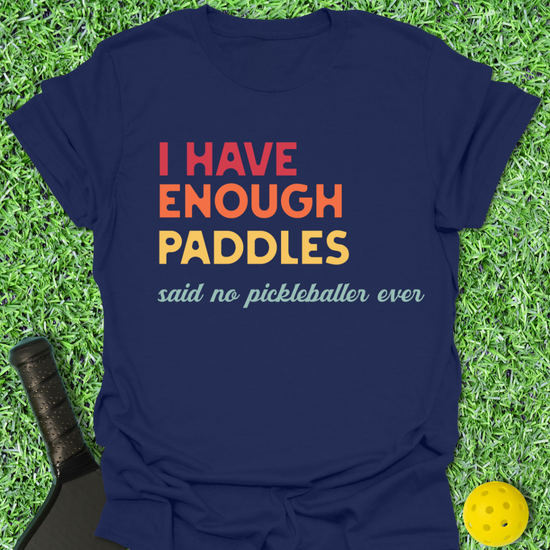 Enough Paddles T-Shirt