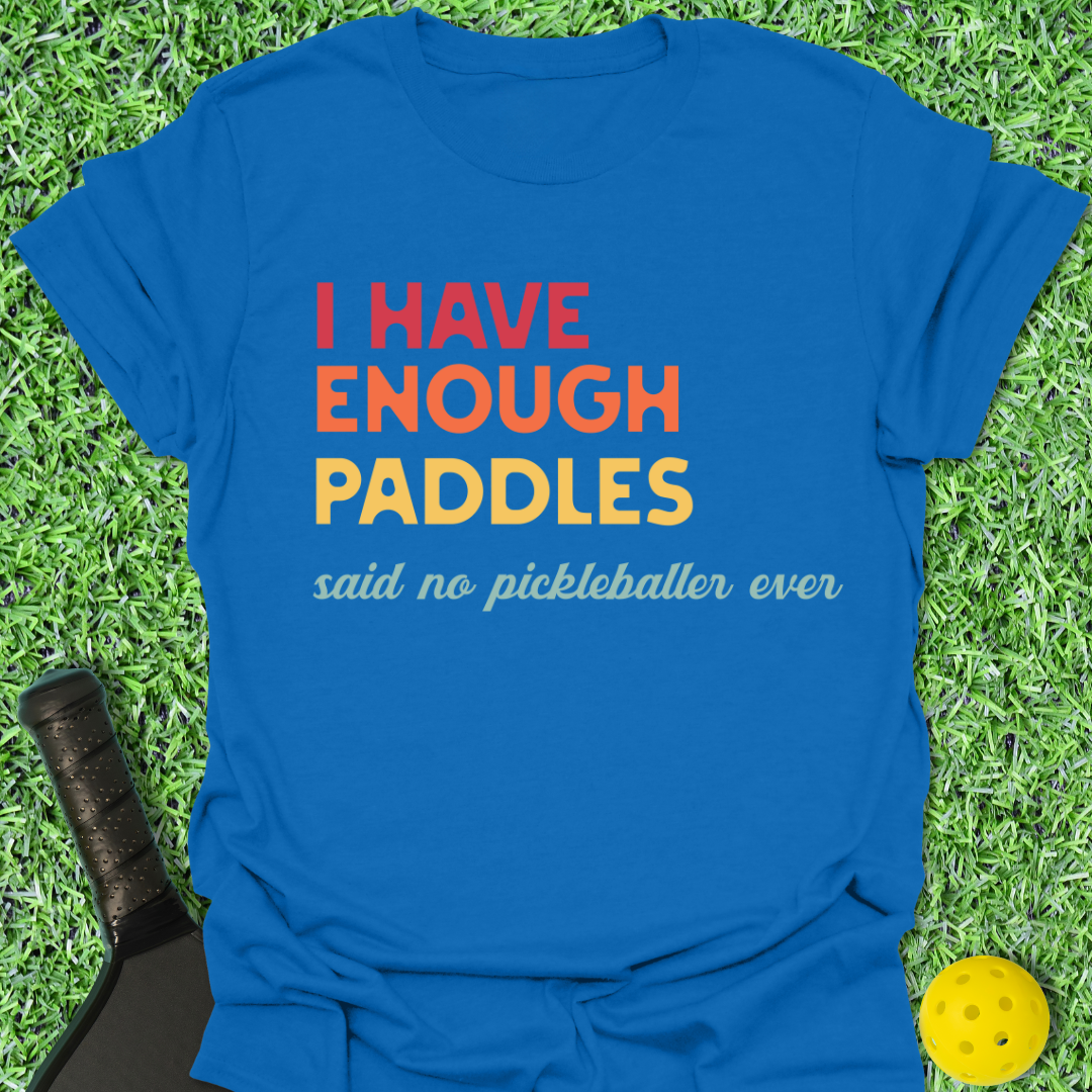 Enough Paddles T-Shirt