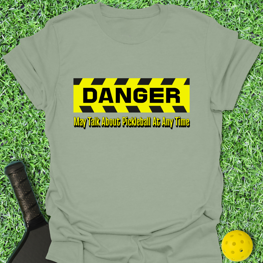 Danger: May Talk Pickleball T-Shirt
