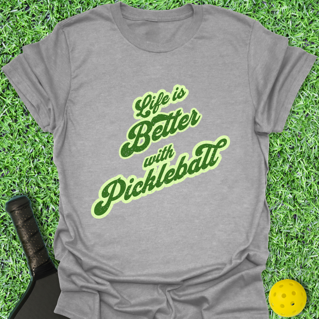 Better w/ Pickleball T-Shirt