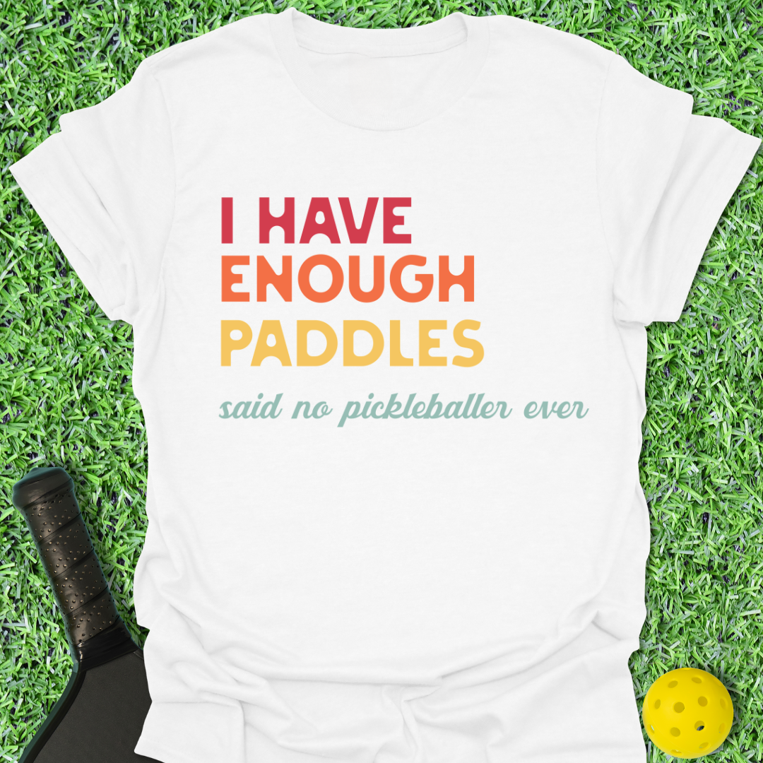 Enough Paddles T-Shirt